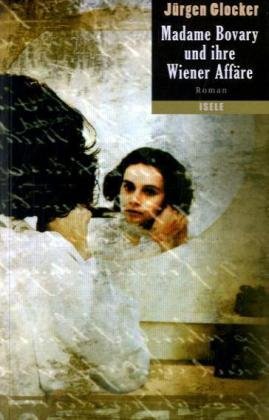 Madame Bovary und ihre Wiener Affäre: Roman Contemporary literature