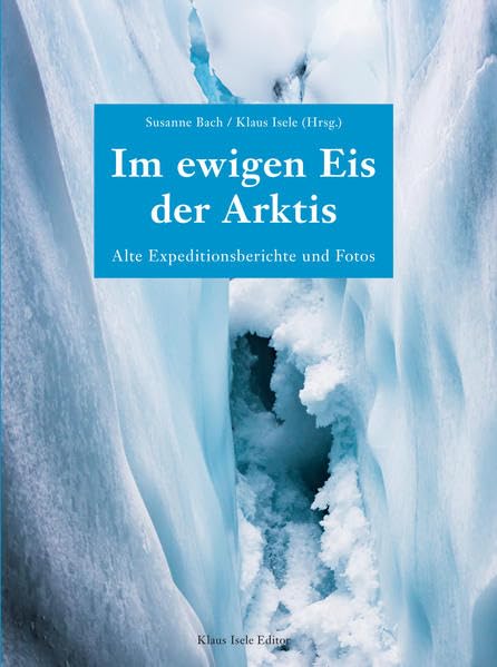 Im ewigen Eis der Arktis: Alte Expeditionsberichte und Fotos Natural Sciences