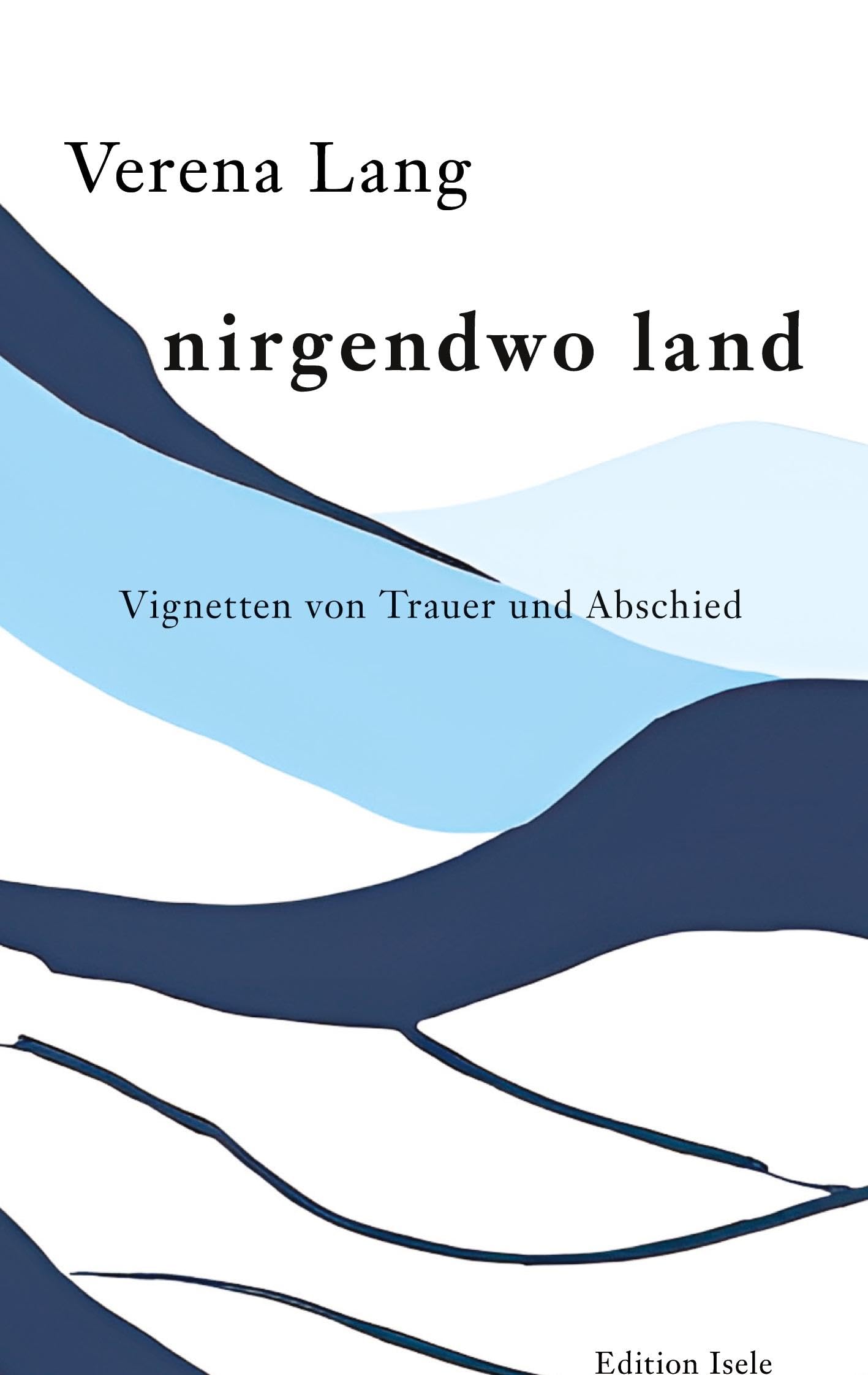 nirgendwo land: Vignetten von Trauer und Abschied Contemporary literature