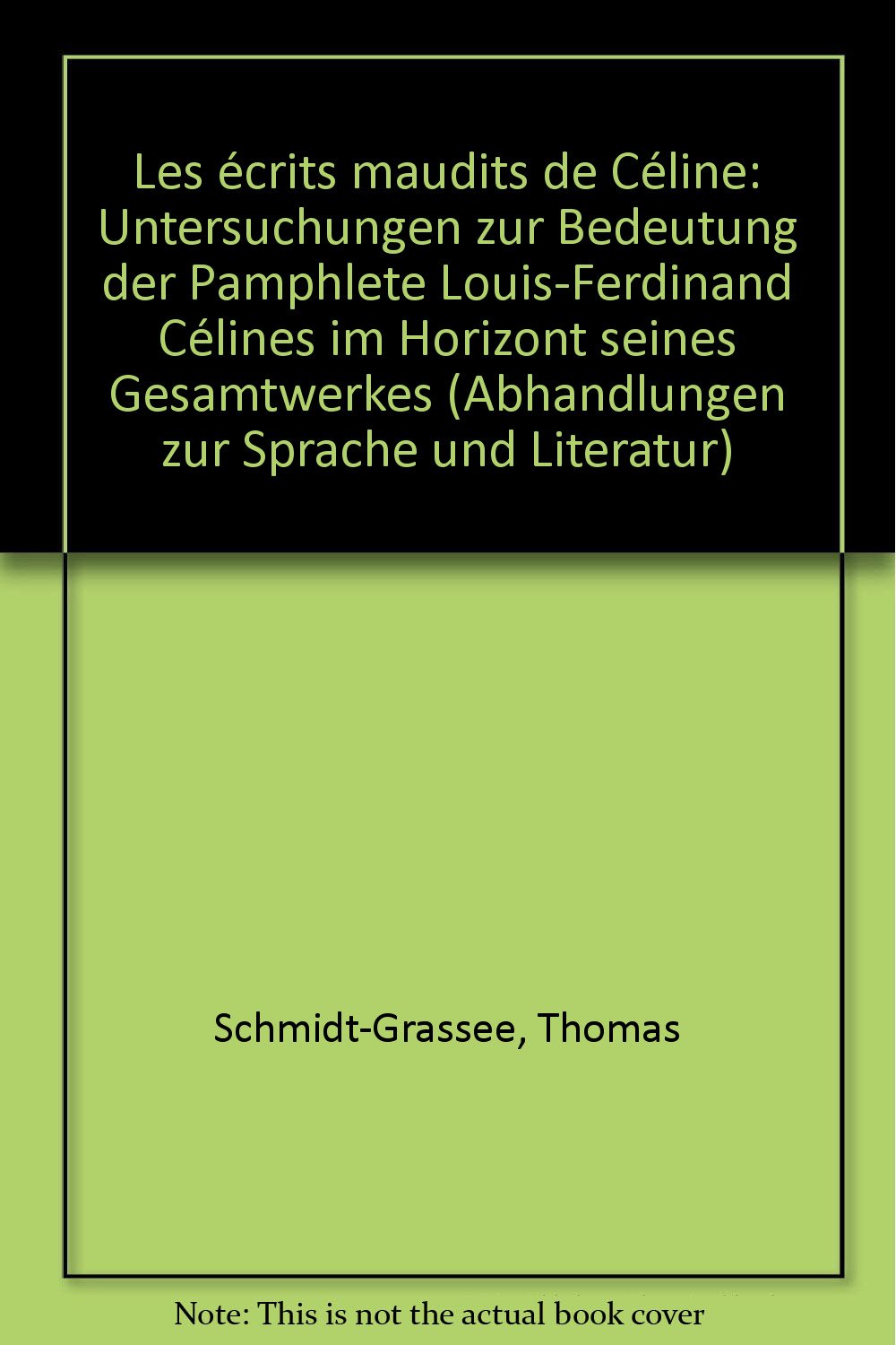 Les écrits maudits de Céline: Untersuchungen zur Bedeutung der Pamphlete Louis-Ferdinand Célines im Horizont seines Gesamtwerkes (Abhandlungen zur Sprache und Literatur) book
