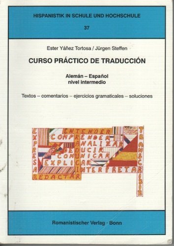 Curso práctico de traducción Alemán - español Nivel intermedio: Textos - comentarios - ejercicios gramaticales - soluciones (Hispanistik in Schule und Hochschule) Education & Training