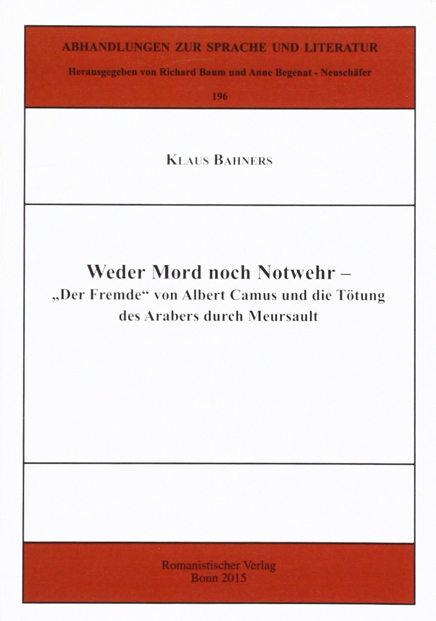 Weder Mord noch Notwehr: "Der Fremde" von Albert Camus und die Tötung des Arabers durch Meursault (Abhandlungen zur Sprache und Literatur) Contemporary literature Books