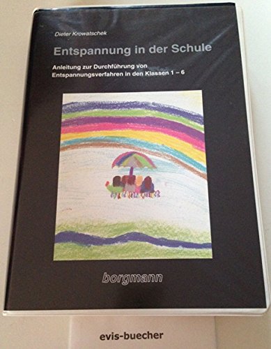 Entspannung in der Schule. Anleitung zur Durchführung von Entspannungsverfahren in den Klassen 1-6 Lifestyle