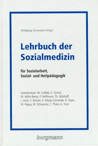 Lehrbuch der Sozialmedizin. Für Sozialarbeit, Sozial- und Heilpädagogik Medicine
