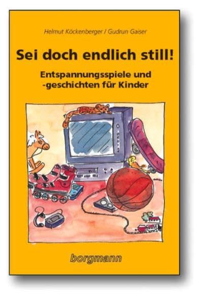 Sei doch endlich still!: Entspannungsspiele und -geschichten für Kinder Books