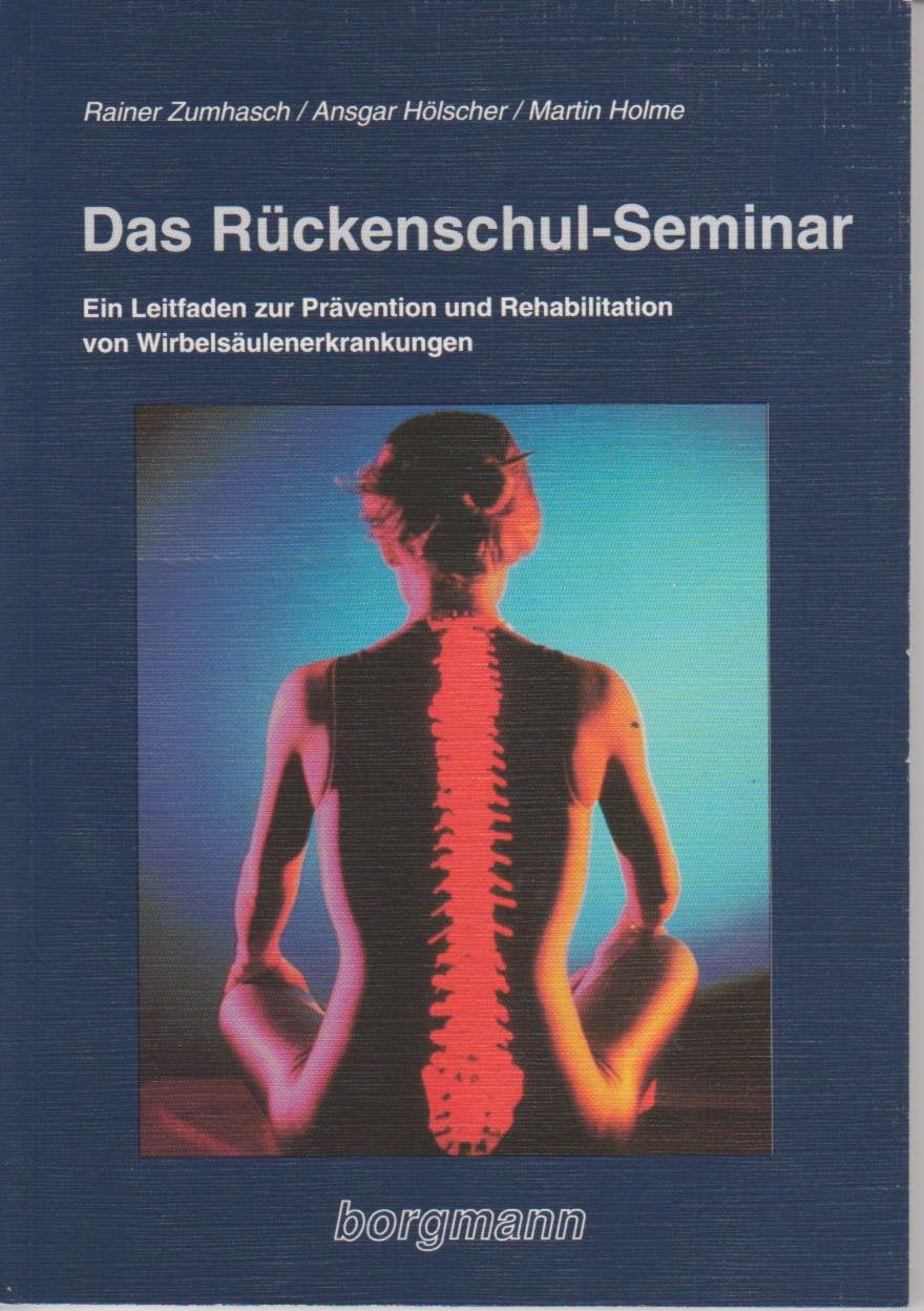 Das Rückenschul-Seminar. Ein Leitfaden zur Prävention und Rehabilitation von Wirbelsäulenerkrankungen Medicine