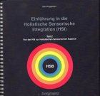 Einführung in die Holistische Sensorische Integration (HSI), 2 Tle., Tl.2, Von der HSI zur Holistischen Sensorischen Balance Psychology