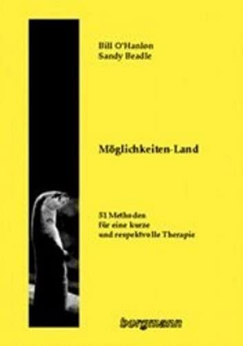 Das wär was!: Ein Wegweiser ins Möglichkeiten-Land. 51 Methoden für eine kurze und respektvolle Therapie Psychology