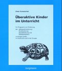 Überaktive Kinder im Unterricht: Ein Programm zur Förderung der Selbstwahrnehmung, Strukturierung, Sensibilisierung und Selbstakzeptanz von unruhigen Kindern im Unterricht und in der Gruppe Books
