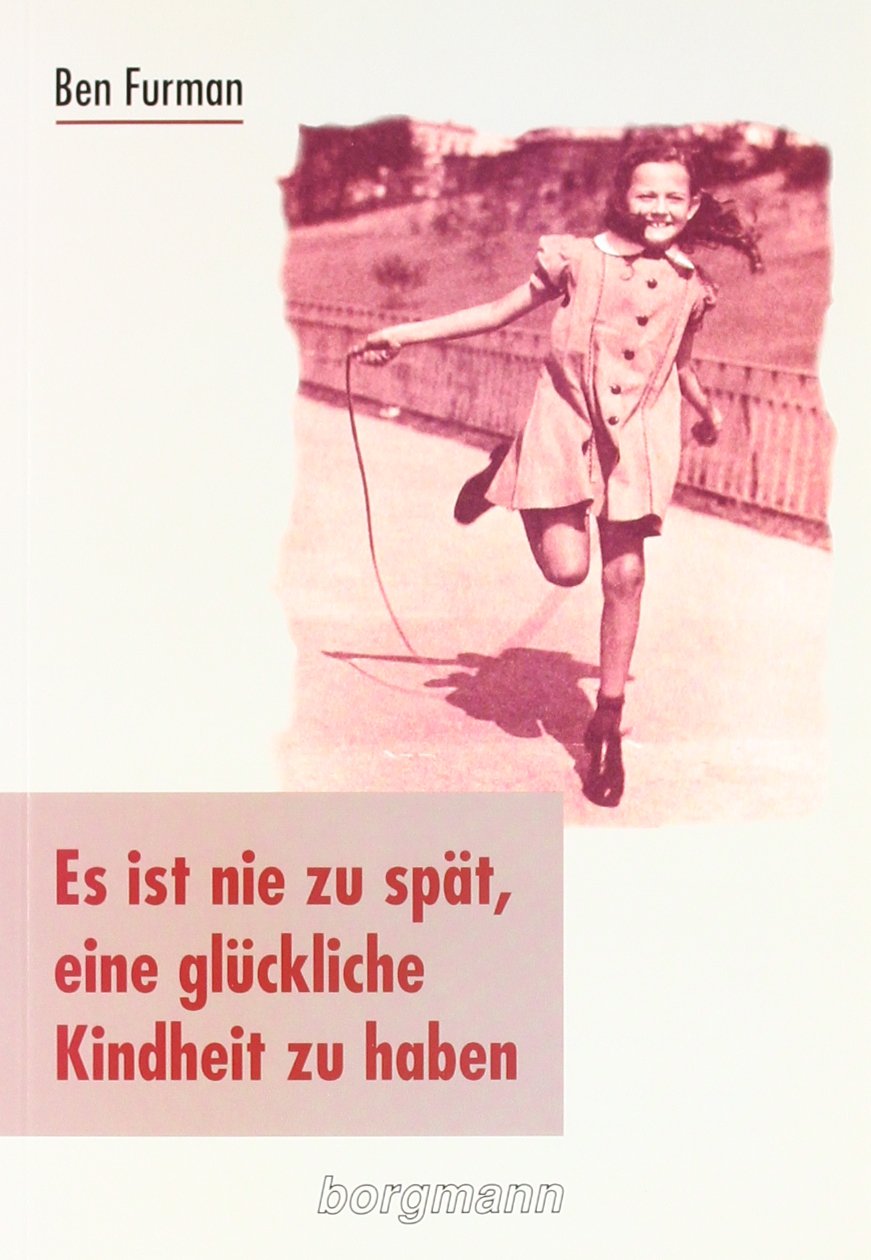 Es ist nie zu spät, eine glückliche Kindheit zu haben Books