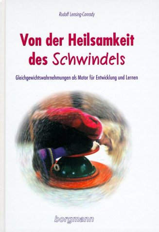 Von der Heilsamkeit des Schwindels.... Gleichgewichtswahrnehmungen als Motor für Entwicklung und Lernen Books
