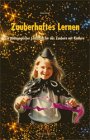 Zauberhaftes Lernen: Ein pädagogischer Leitfaden für das Zaubern mit Kindern Education & Training