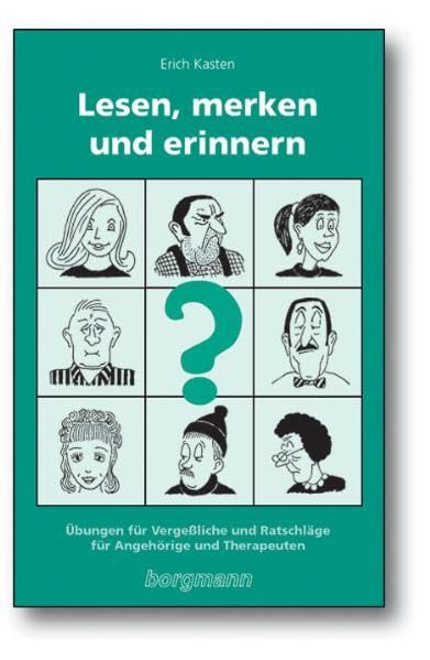 Lesen, merken und erinnern: Übungen für Vergessliche und Ratschläge für Angehörige und Therapeuten Business, Finance & Career