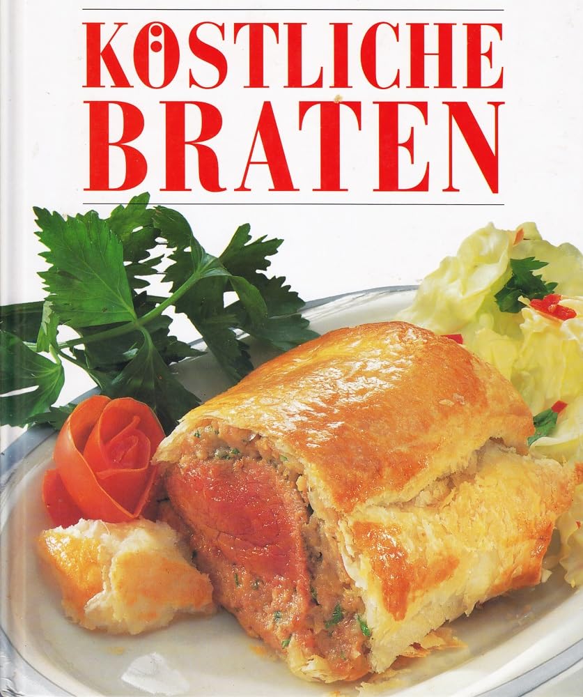 Herzhaft und lecker. Köstliche Braten Books