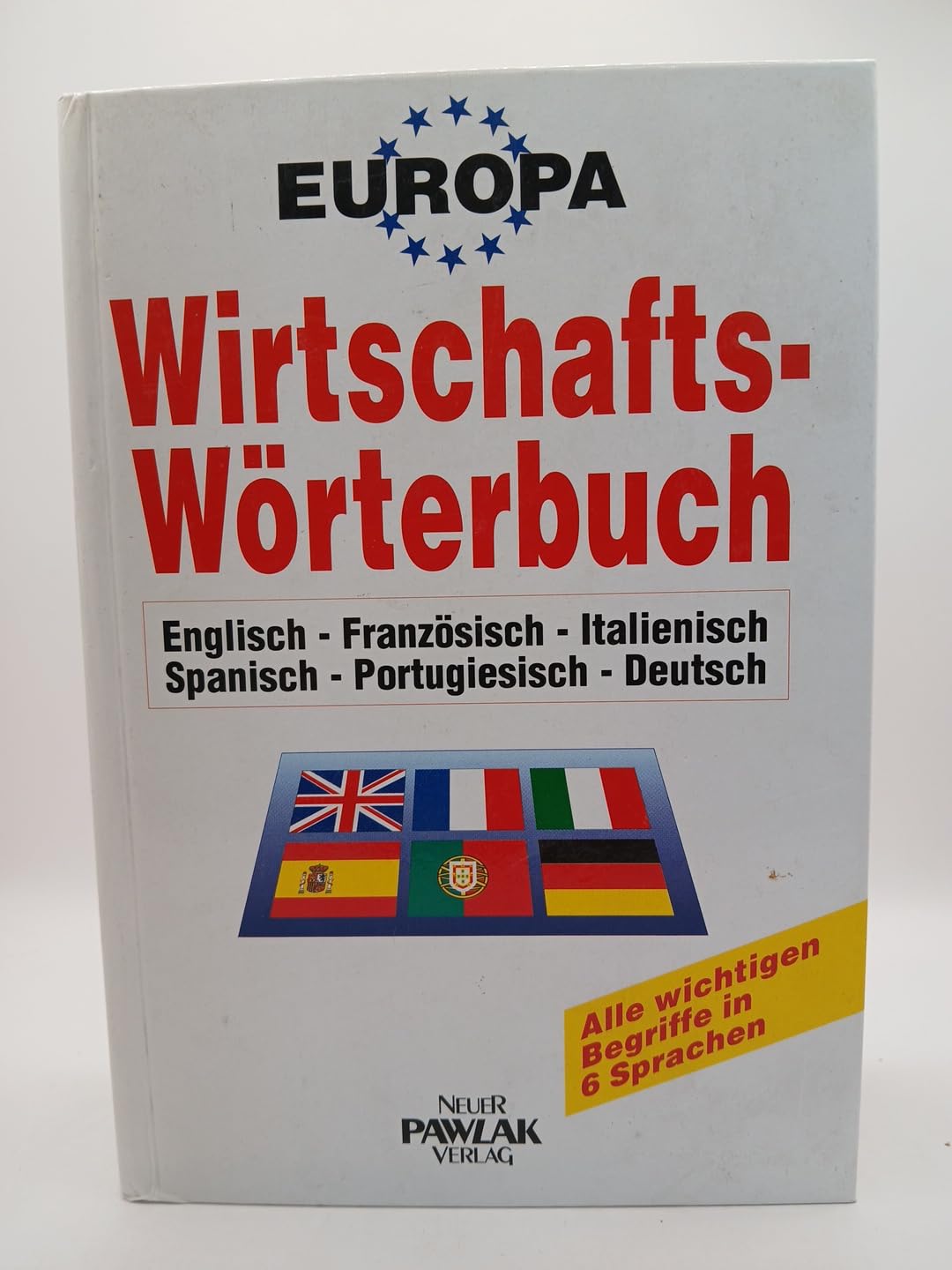 Europa-Wirtschaftswörterbuch. Englisch, Französisch, Italienisch, Spanisch, Portugiesisch, Deutsch - alle wichtigen Begriffe in 6 Sprachen Foreign Languages ​​& Dictionaries