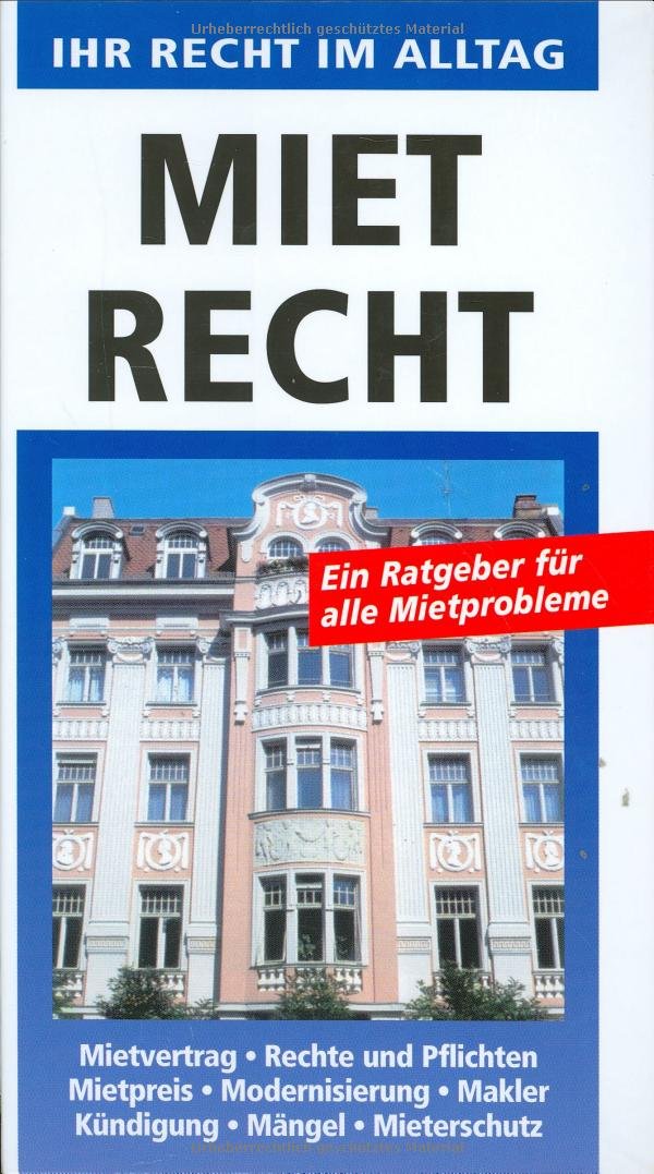 Mietrecht. Ein Ratgeber für alle Mietprobleme Law