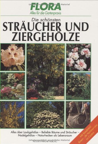 Die schönsten Sträucher und Ziergehölze. Bäume, Hecken und grosse Büsche sind etwas Bleibendes im Garten. Sie stehenoft Jahrzehnte an ihrem Platz und ... Die schönsten Arten finden Sie in diesem Buch Leisure, Home & Garden