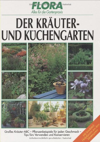 Der Kräuter- und Küchengarten. Im Garten und auf der Fensterbank sind die aromatischen und heilkräftigen Pflanzen eine Bereicherung. Alles über Anbau, ... und der Küche steht in diesem Buch Leisure, Home & Garden