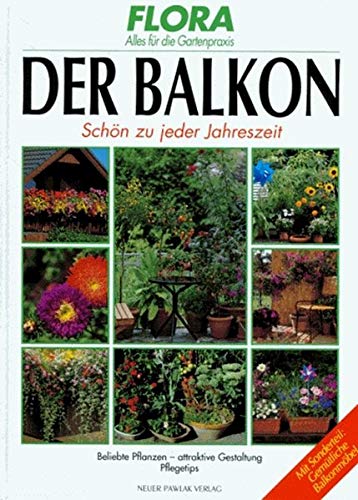 Der Balkon. Schön zu jeder Jahreszeit Garden & Plants