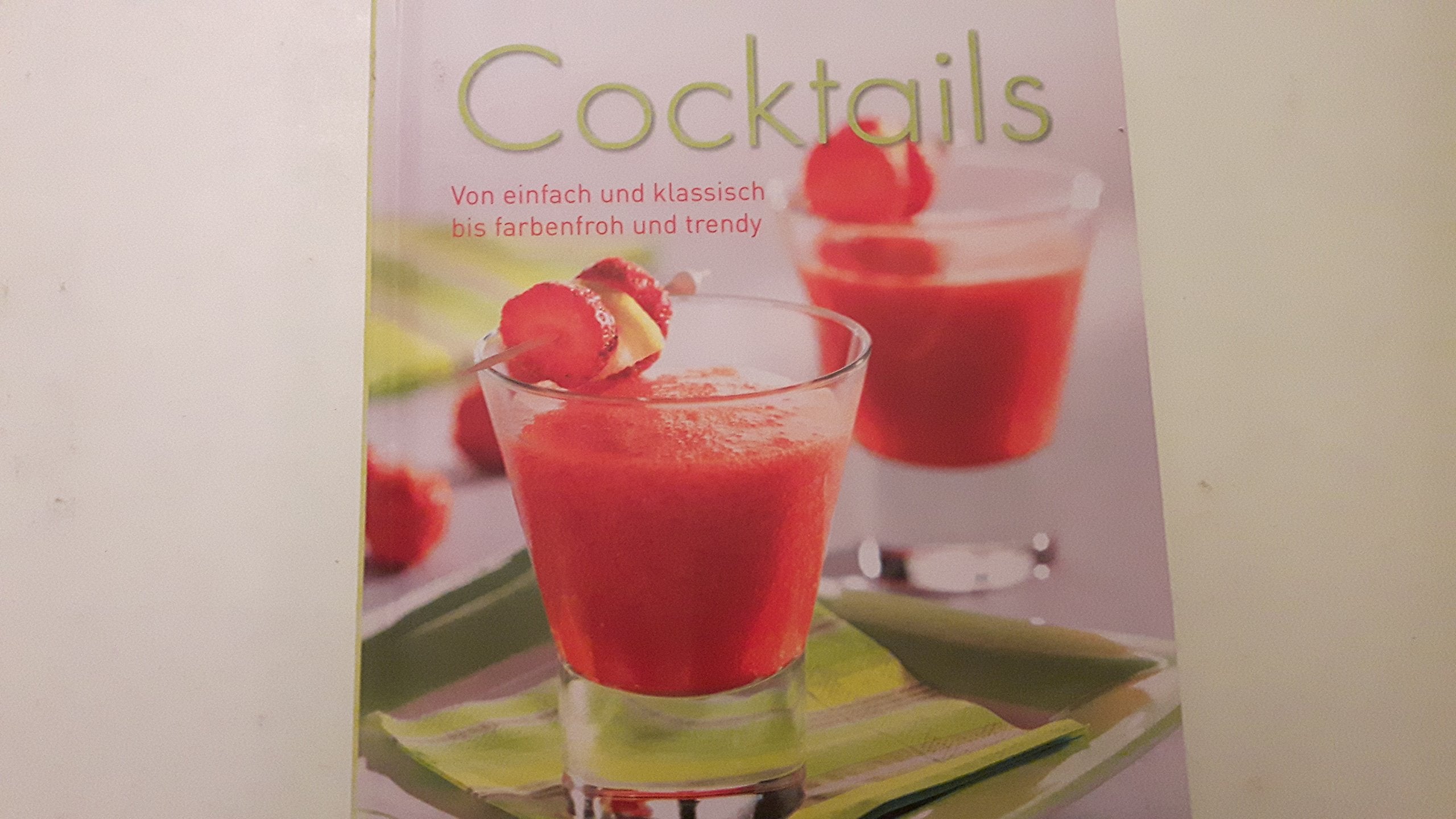 Cocktails.Von einfach und klassisch bis farbenfroh und trendy Books