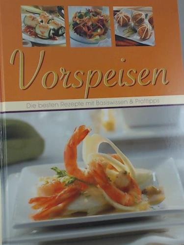 Vorspeisen - Die besten Rezepte mit Basiswissen & Profitipps Books