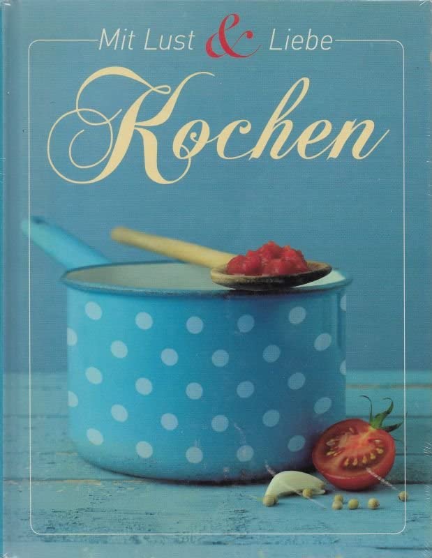Mit Lust und Liebe Kochen Planet Medien AG book