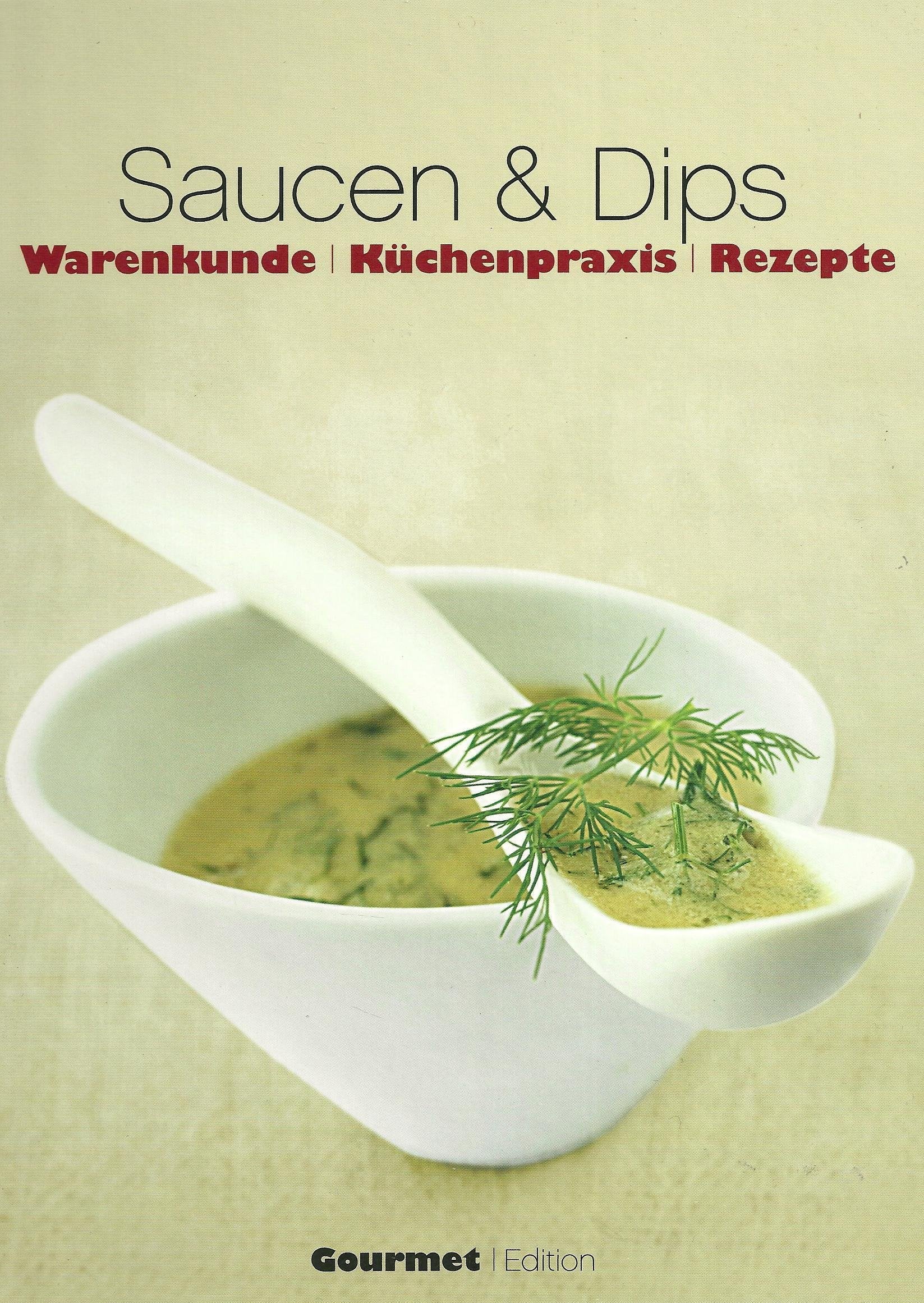 Saucen & Dips - Warenkunde, Küchenpraxis, Rezepte Books