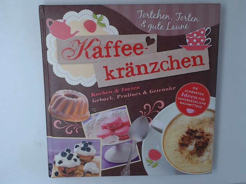 Kaffeekränzchen. Kuchen & Torten. Gebäck, Pralinés & Getränke. Books