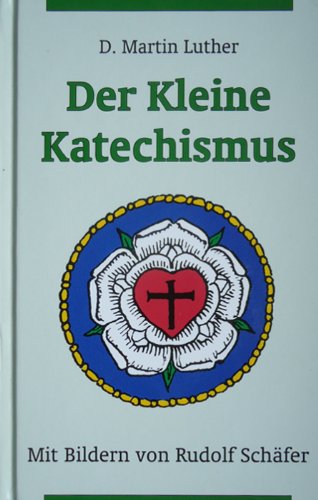 Der Kleine Katechismus (Katechetische Schriften) Religion & Esotericism