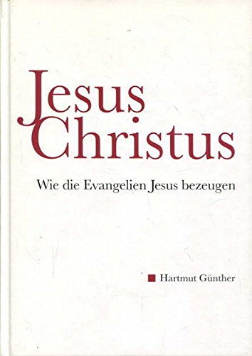 Jesus Christus: Wie die Evangelien Jesus bezeugen Religion & Esotericism