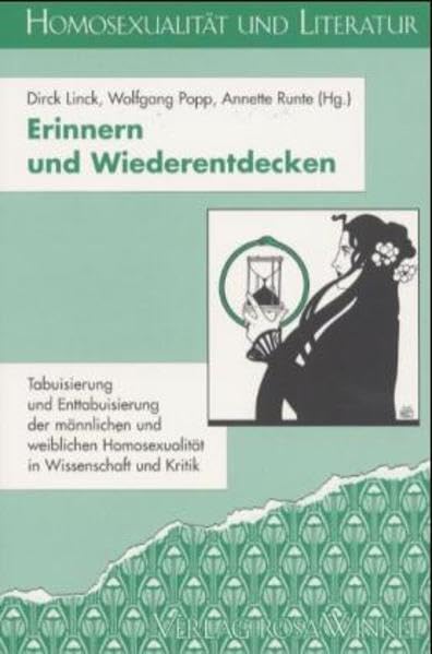 Erinnern und Wiederentdecken: Tabuisierung und Enttabuisierung der männlichen und weiblichen Homosexualität in Wissenschaft und Kritik. (8. Siegener Kolloquium "Homosexualität und Literatur") LGBTQ+