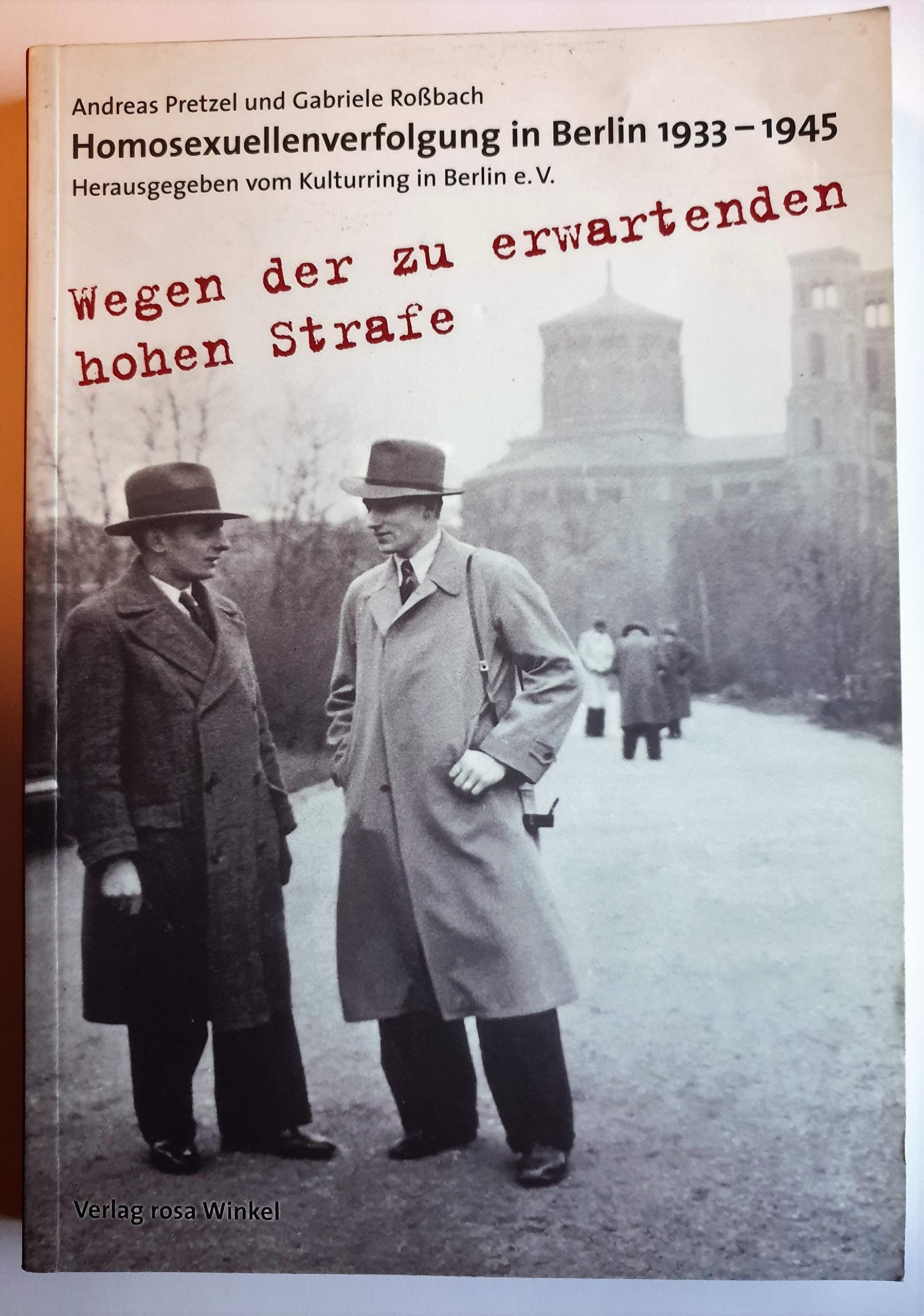 Wegen der zu erwartenden hohen Strafe... Homosexuellenverfolgung in Berlin 1933-1945 Law