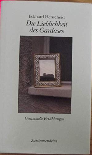 Die Lieblichkeit des Gardasee: Gesammelte Erzählungen Books