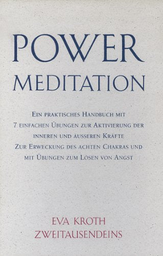Power Meditation: Ein praktisches Handbuch mit 7 einfachen Übungen zur Aktivierung der inneren und äusseren Kräfte, zur Erweckung des achten Chakras und mit Übungen zum Lösen von Angst Lifestyle