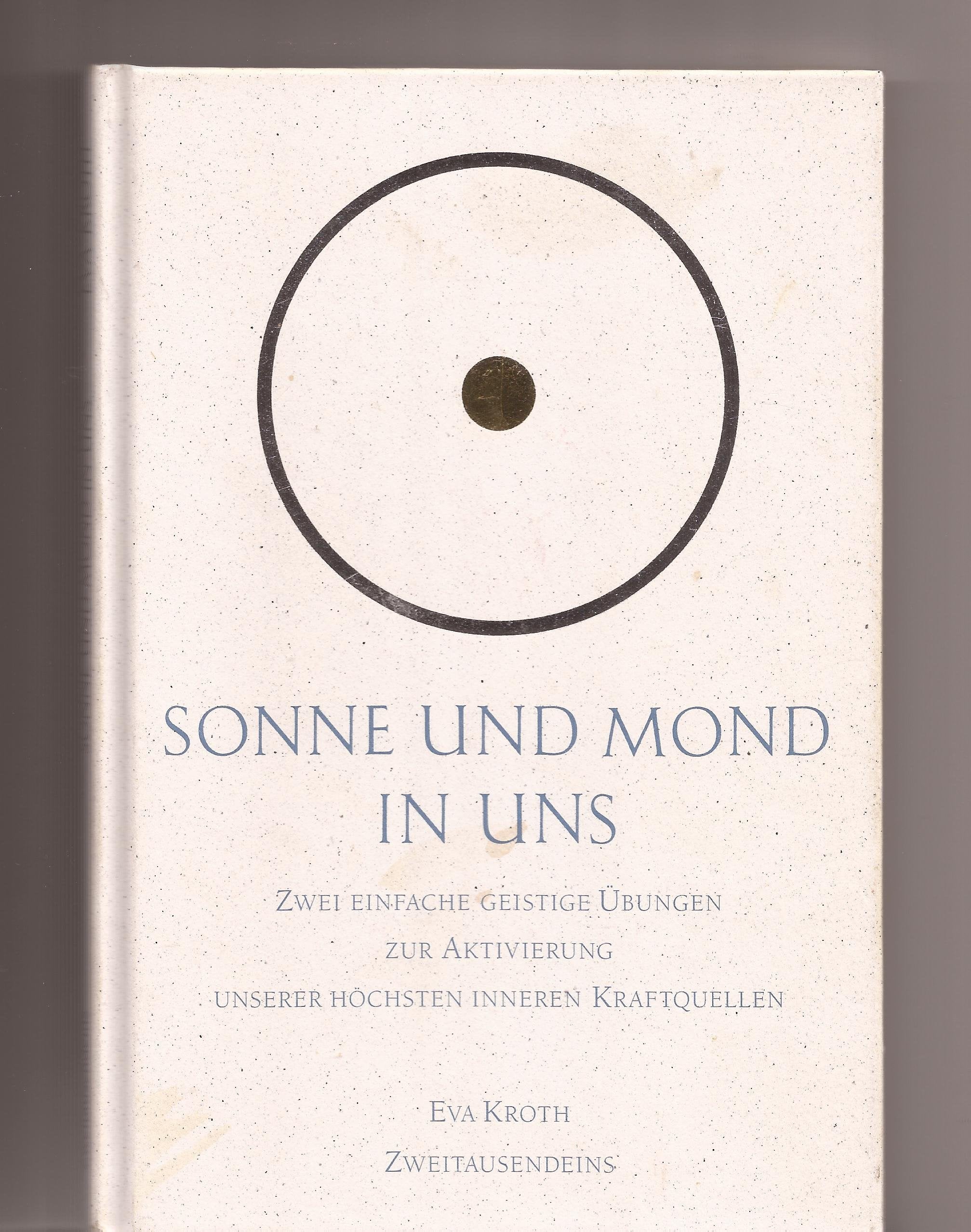 Sonne und Mond in uns: Zwei einfache geistige Übungen zur Aktivierung unserer höchsten inneren Kraftquellen Psychology