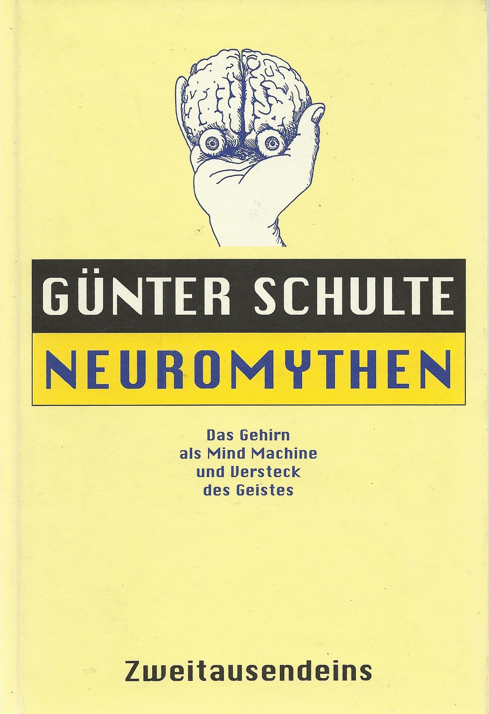 Neuromythen: Das Gehirn als Mind Machine und Versteck des Geistes Medicine