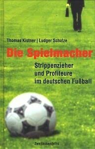Die Spielmacher: Strippenzieher und Profiteure im deutschen Fussball Books