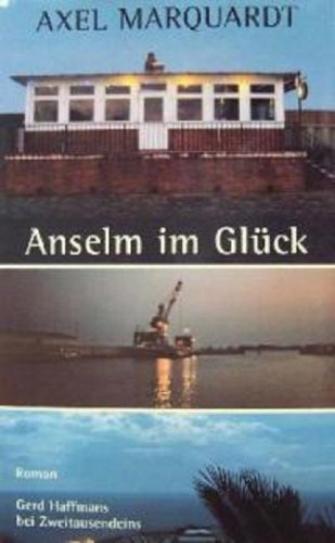Anselm im Glück: Roman (Gerd Haffmans bei Zweitausendeins) Contemporary literature