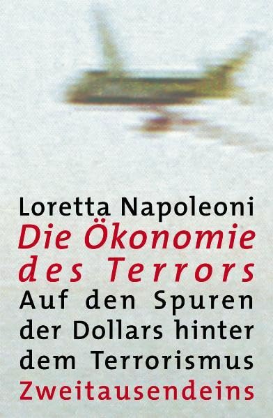 Die Ökonomie des Terrors: Auf den Spuren der Dollars hinter dem Terrorismus Politics & History