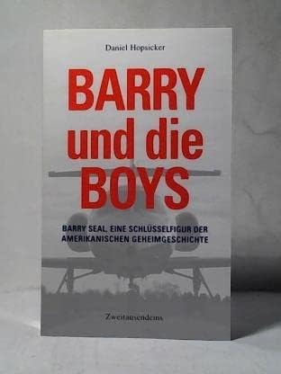 Barry und die Boys: Barry Seal, eine Schlüsselfigur der amerikanischen Geheimgeschichte Politics & History