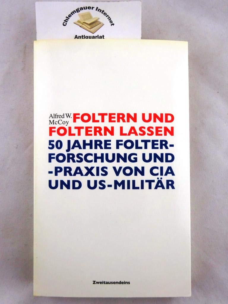 Foltern und Foltern lassen: 50 Jahre Folterforschung und -praxis von CIA und US-Militär Politics & History