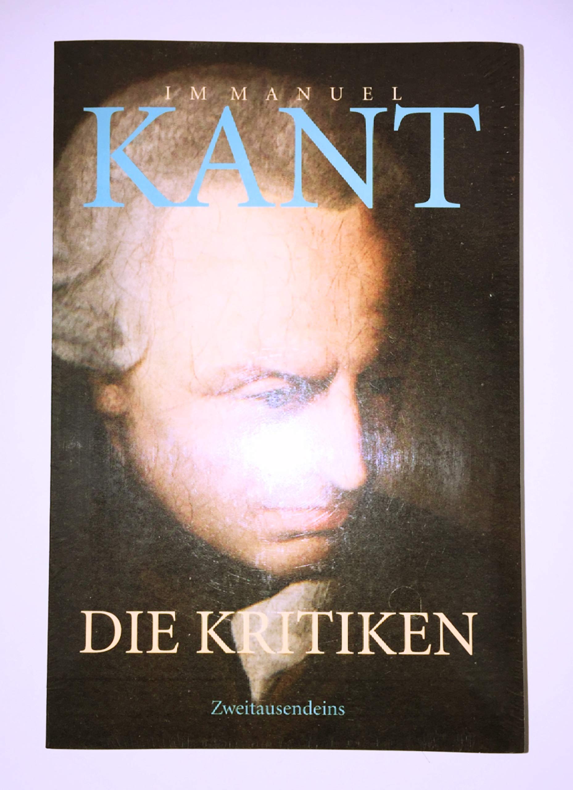Die Kritiken: Kritik der praktischen Vernunft. Kritik der reinen Vernunft. Kritik der Urteilskraft. Was ist Aufklärung? Träume eines Geistersehers. ... Grundlegung zur Metaphysik der Sitten. Philosophy