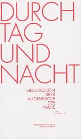 Durch Tag und Nacht: Geschichten über Augenblicke der Nähe. Eine Anthologie (dieGesellschafter.de bei Zweitausendeins) Social Sciences