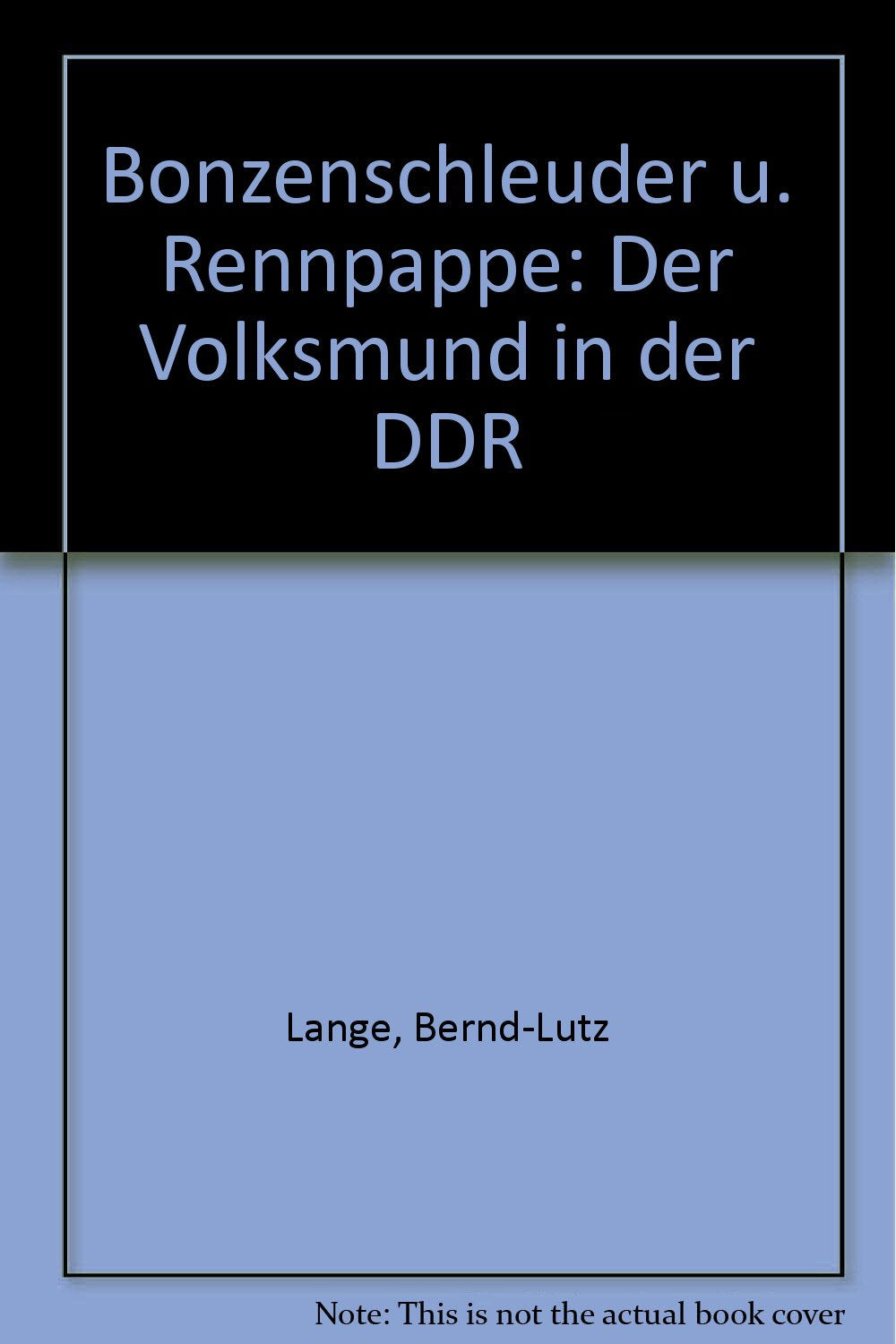 Bonzenschleuder und Rennpappe. Der Volksmund in der DDR Professional & Reference Books