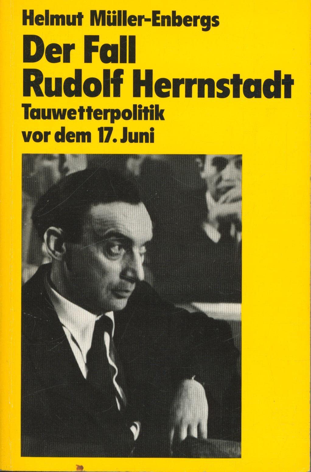Der Fall Rudolf Herrnstadt: Tauwetterpolitik vor dem 17. Juni Memories