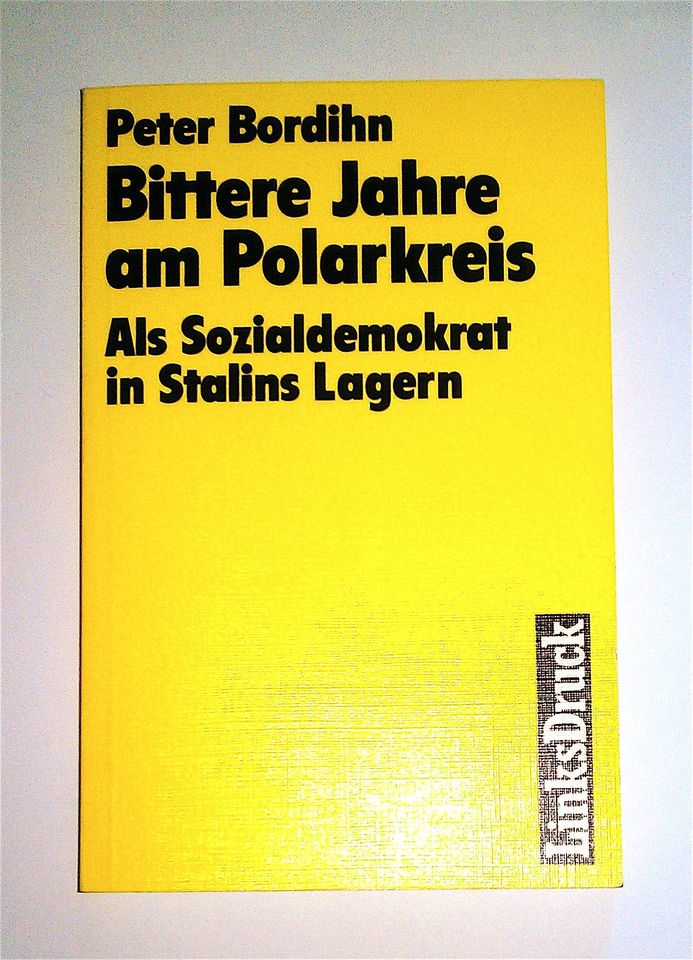 Bittere Jahre am Polarkreis: Als Sozialdemokrat in Stalins Lagern Politics & History