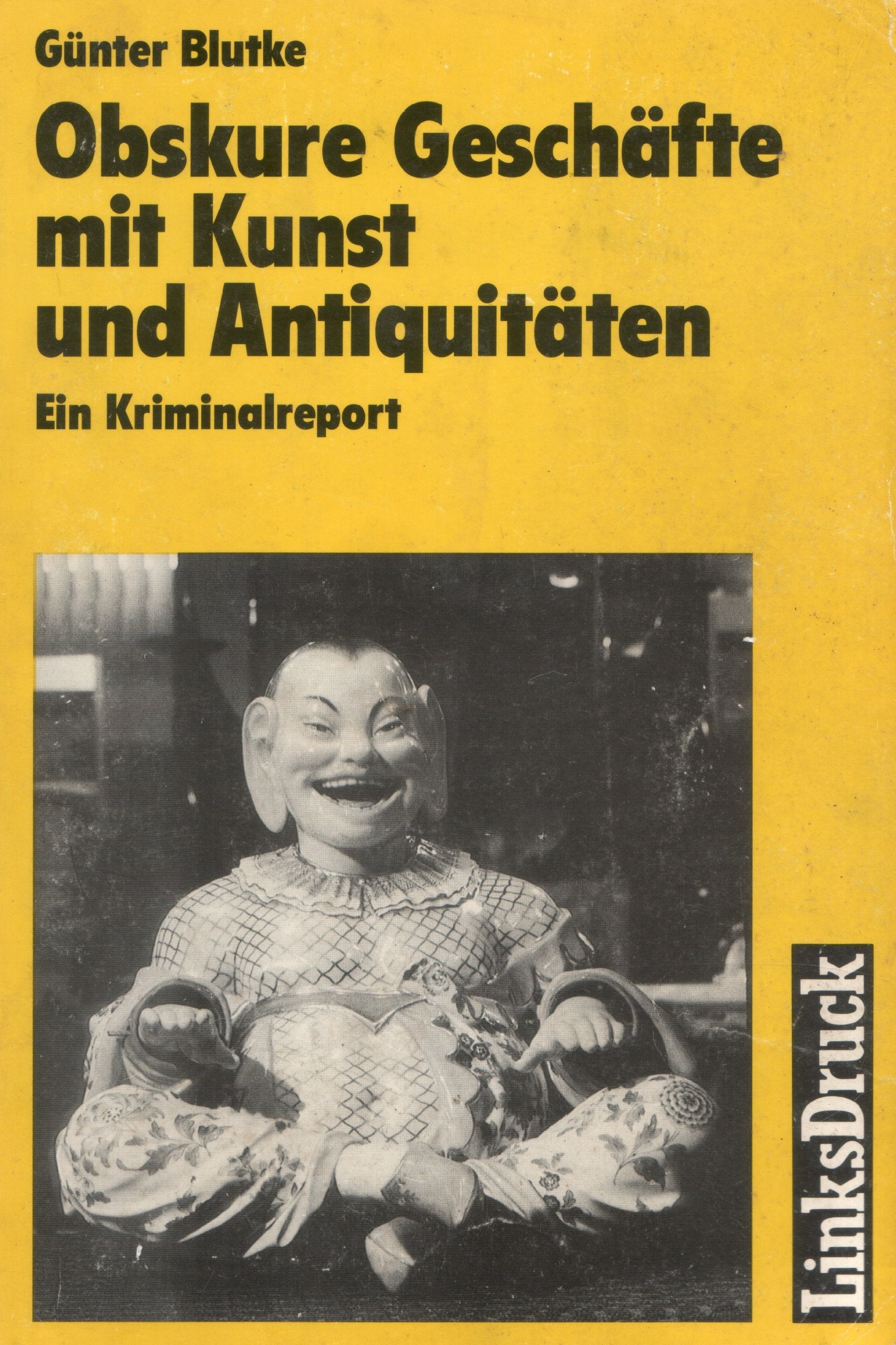 Obskure Geschäfte mit Kunst und Antiquitäten - Ein Kriminalreport Books