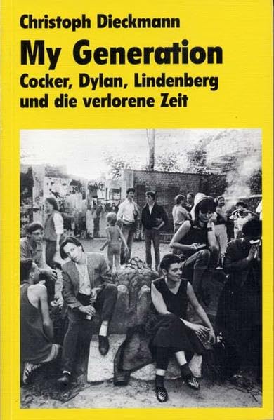 My Generation: Dylon, Cocker, Lindenberg und die verlorene Zeit Politics & Society