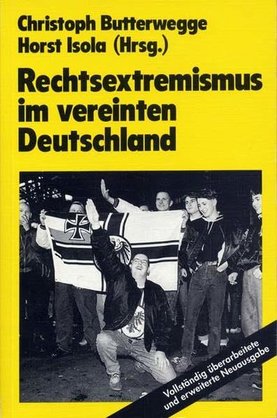 Rechtsextremismus im vereinten Deutschland: Randerscheinung oder Gefahr für die Demokrtie? Professional & Reference Books