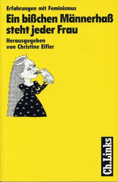 Ein bisschen Männerhass steht jeder Frau: Erfahrungen mit Feminismus Politics & History